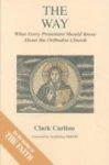 Way: What Every Protestant Should Know About The Orthodox Church