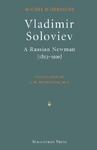 Vladimir Soloviev: A Russian Newman (1853-1900) Vladimir Soloviev: A Russian Newman (1853-1900)