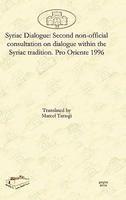 Syriac Dialogue: Second Non-Official Consultation On Dialogue Within The Syriac Tradition. Pro Oriente 1996 Syriac Dialogue: Second Non-Official Consultation On Dialogue Within The Syriac Tradition. Pro Oriente 1996