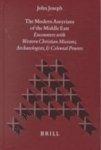 The Modern Assyrians Of The Middle East: Encounters With Western Christian Missions, Archaeologists, And Colonial Power The Modern Assyrians Of The Middle East: Encounters With Western Christian Missions, Archaeologists, And Colonial Power