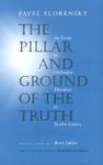 The Pillar And Ground Of The Truth: An Essay In Orthodox Theodicy In Twelve Letters The Pillar And Ground Of The Truth: An Essay In Orthodox Theodicy In Twelve Letters