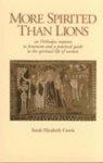 More Spirited Than Lions: Orthodox Response To Feminism And A Practical Guide To The Spiritual Life Of Women More Spirited Than Lions: Orthodox Response To Feminism And A Practical Guide To The Spiritual Life Of Women