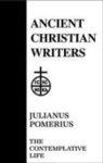 Julianus Pomerius, The Contemplative Life Julianus Pomerius, The Contemplative Life