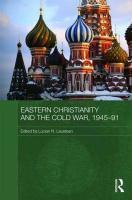 Eastern Christianity And The Cold War, 1945-91 Eastern Christianity And The Cold War, 1945-91