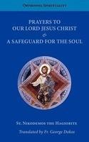 Prayers To Our Lord Jesus Christ & A Safeguard For The Soul Prayers To Our Lord Jesus Christ & A Safeguard For The Soul