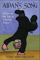 Aidan's Song: A Year In The Life Of A Parish Priest Aidan's Song: A Year In The Life Of A Parish Priest