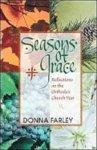 Seasons Of Grace: Reflections On The Orthodox Church Year Seasons Of Grace: Reflections On The Orthodox Church Year