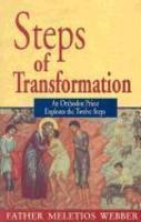Steps Of Transformation: An Orthodox Priest Explores The Twelve Steps Steps Of Transformation: An Orthodox Priest Explores The Twelve Steps