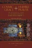 Cosmic Grace, Humble Prayer: The Ecological Vision Of The Green Patriarch Bartholomew Cosmic Grace, Humble Prayer: The Ecological Vision Of The Green Patriarch Bartholomew