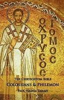 The Chrysostom Bible - Colossians & Philemon: A Commentary The Chrysostom Bible - Colossians & Philemon: A Commentary