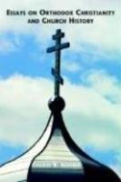 Essays On Orthodox Christianity And Church History Essays On Orthodox Christianity And Church History