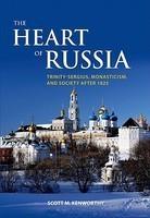 The Heart Of Russia: Trinity-Sergius, Monasticism, And Society After 1825 The Heart Of Russia: Trinity-Sergius, Monasticism, And Society After 1825