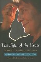 The Sign Of The Cross: The Gesture, The Mystery, The History The Sign Of The Cross: The Gesture, The Mystery, The History