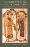 The World Of Early Egyptian Christianity: Language, Literature, And Social Context The World Of Early Egyptian Christianity: Language, Literature, And Social Context