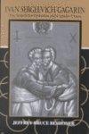 Ivan Sergeevich Gagarin: The Search For Orthodox And Catholic Union Ivan Sergeevich Gagarin: The Search For Orthodox And Catholic Union