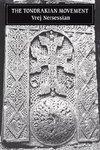 The Tondrakian Movement: Religious Movements In The Armenian Church From The Fourth To The Tenth Centuries The Tondrakian Movement: Religious Movements In The Armenian Church From The Fourth To The Tenth Centuries