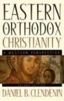 Eastern Orthodox Christianity: A Western Perspective