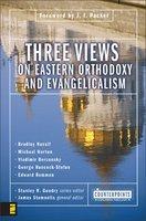Three Views On Eastern Orthodoxy And Evangelicalism Three Views On Eastern Orthodoxy And Evangelicalism