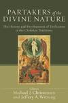 Partakers Of The Divine Nature: The History And Development Of Deification In The Christian Traditions Partakers Of The Divine Nature: The History And Development Of Deification In The Christian Traditions