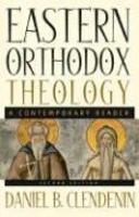 Eastern Orthodox Theology: A Contemporary Reader Eastern Orthodox Theology: A Contemporary Reader