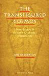The Transfigured Cosmos: Four Essays In Eastern Orthodox Christianity The Transfigured Cosmos: Four Essays In Eastern Orthodox Christianity