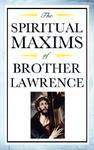 Spiritual Maxims Of Brother Lawrence Spiritual Maxims Of Brother Lawrence