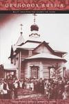 Orthodox Russia: Belief And Practice Under The Tsars Orthodox Russia: Belief And Practice Under The Tsars