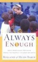 Always Enough: God's Miraculous Provision Among The Poorest Children On Earth Always Enough: God's Miraculous Provision Among The Poorest Children On Earth