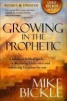 Growing In The Prophetic: A Practical, Biblical Guide To Dreams, Visions, And Spiritual Gifts Growing In The Prophetic: A Practical, Biblical Guide To Dreams, Visions, And Spiritual Gifts