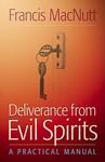 Deliverance From Evil Spirits: A Practical Manual Deliverance From Evil Spirits: A Practical Manual