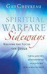 Spiritual Warfare Sideways: Keeping The Focus On Jesus Spiritual Warfare Sideways: Keeping The Focus On Jesus