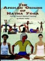 The African Origins Of Hatha Yoga The African Origins Of Hatha Yoga
