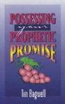 Possessing Your Prophetic Promise Possessing Your Prophetic Promise