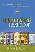 The Unchurched Next Door: Understanding Faith Stages As Keys To Sharing Your Faith The Unchurched Next Door: Understanding Faith Stages As Keys To Sharing Your Faith