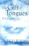 The Gift Of Tongues Examined: A Defense Of The Gift Of Tongues And Its Ongoing Manifestations In The Midst Of The Church The Gift Of Tongues Examined: A Defense Of The Gift Of Tongues And Its Ongoing Manifestations In The Midst Of The Church