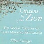 Citizens Of Zion: Social Origins Of Camp Meeting Revivalism Citizens Of Zion: Social Origins Of Camp Meeting Revivalism