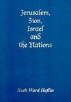 Jerusalem, Zion, Israel And The Nations Jerusalem, Zion, Israel And The Nations