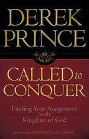 Called To Conquer: Finding Your Assignment In The Kingdom Of God Called To Conquer: Finding Your Assignment In The Kingdom Of God
