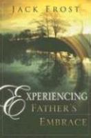 Experiencing Father's Embrace Experiencing Father's Embrace