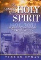 Century Of The Holy Spirit: 100 Years Of Pentecostal And Charismatic Renewal, 1901-2001 Century Of The Holy Spirit: 100 Years Of Pentecostal And Charismatic Renewal, 1901-2001