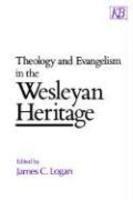 Theology And Evangelism In The Wesleyan Heritage