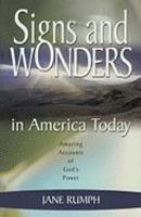 Signs And Wonders In America Today: Amazing Accounts Of God's Power