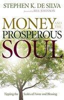 Money And The Prosperous Soul: Tipping The Scales Of Favor And Blessing