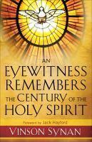 An Eyewitness Remembers The Century Of The Holy Spirit