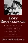 Holy Brotherhood: Romani Music In A Hungarian Pentecostal Church