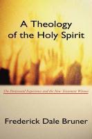 Theology Of The Holy Spirit: The Pentecostal Experience And The New Testament Witness