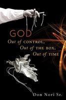 God: Out Of Control, Out Of The Box, Out Of Time
