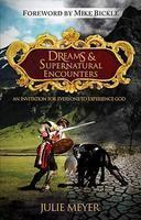 Dreams & Supernatural Encounters: An Invitation For Everyone To Experience God