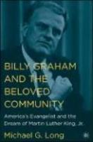 Billy Graham And The Beloved Community: America's Evangelist And The Dream Of Martin Luther King, Jr.