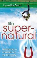 Life Supernatural: Becoming A Magnet For Opportunity